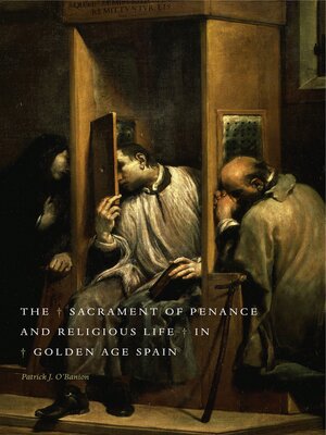 cover image of The Sacrament of Penance and Religious Life in Golden Age Spain